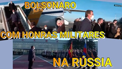 RÚSSIA RECEBE BOLSONARO COM HONRAS MILITARES A DESPEITO DA ESQUERDALHA