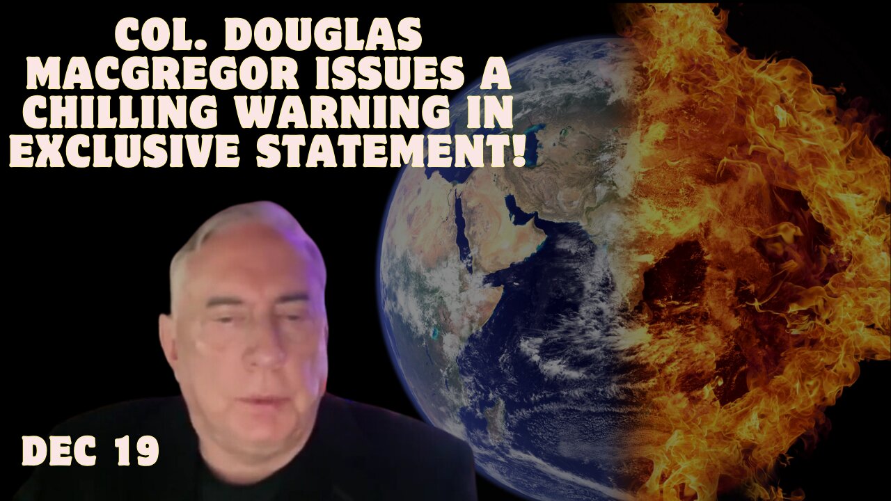 Col. Douglas Macgregor Issues A Chilling Warning In Exclusive Statement!!! Dec 2024.