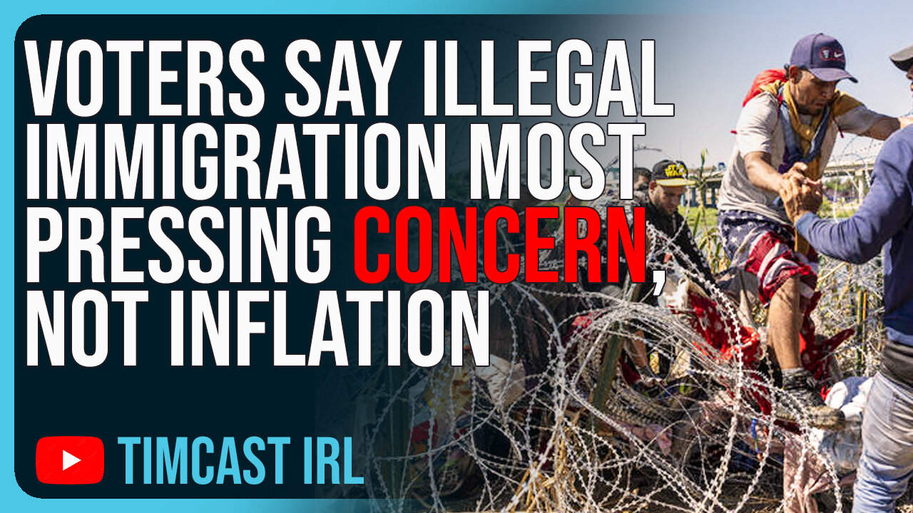 Voters Say Illegal Immigration MOST PRESSING CONCERN, Not Inflation, Biden Destroying US