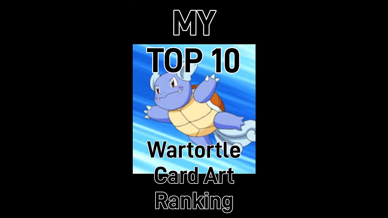 My Top 10 Wartortle Card Art Rankings!
