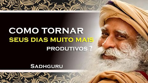 Aprenda o Segredo para Ter Dias Cheios de Energia , SADHGURU DUBLADO