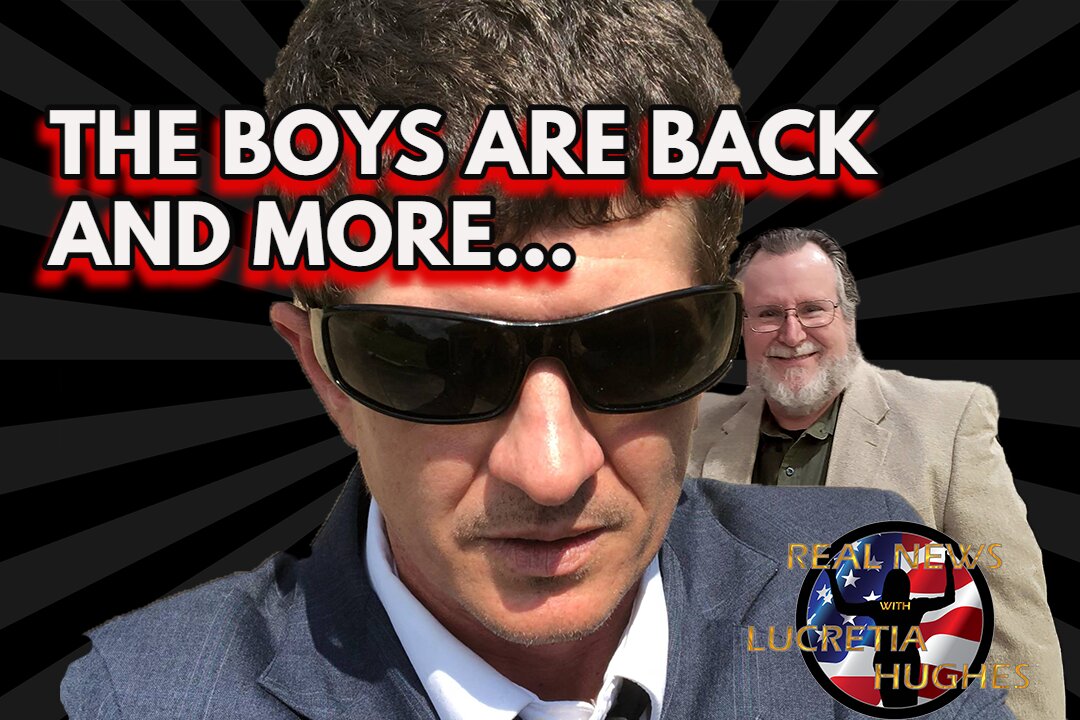 The Boys Are Back Incharge And More... Real News with Lucretia Hughes