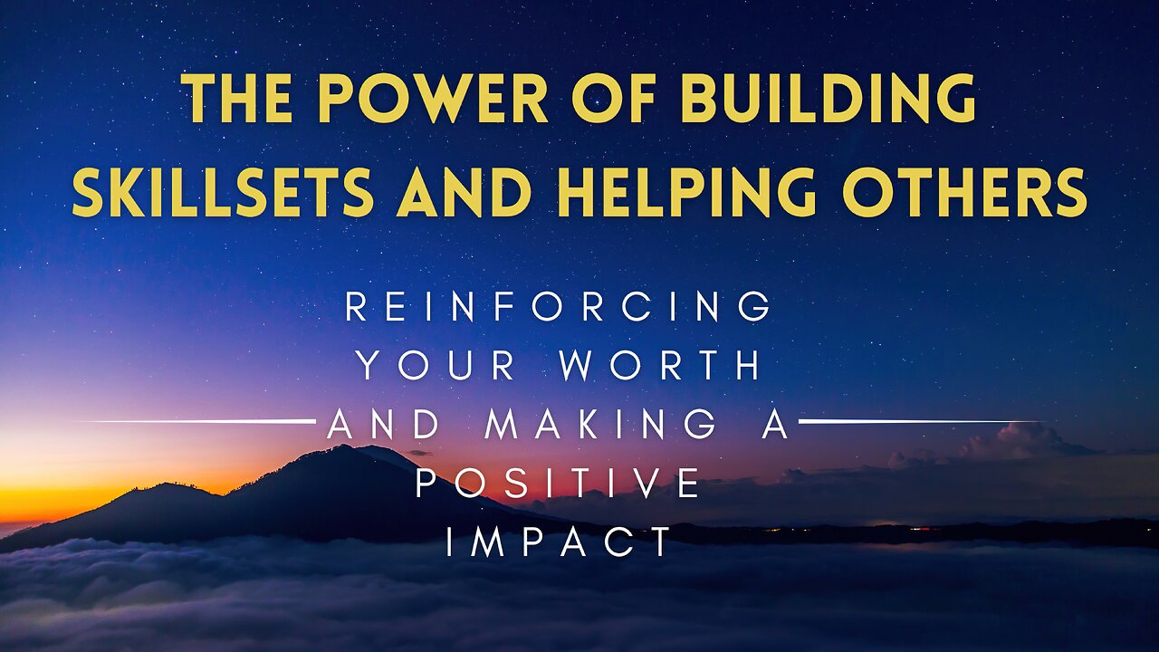 01 - The Power of Building Skillsets and Helping Others