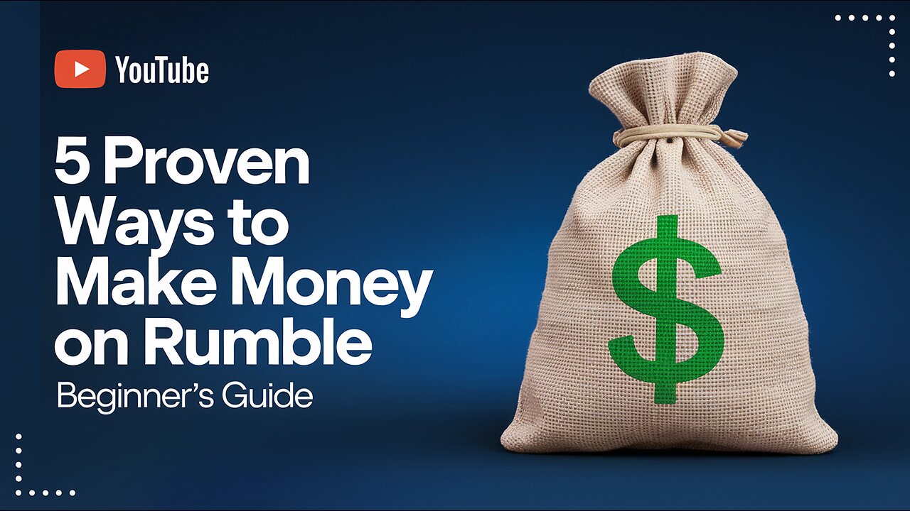 5 Proven Ways to Make Money on Rumble – Beginner's Guide