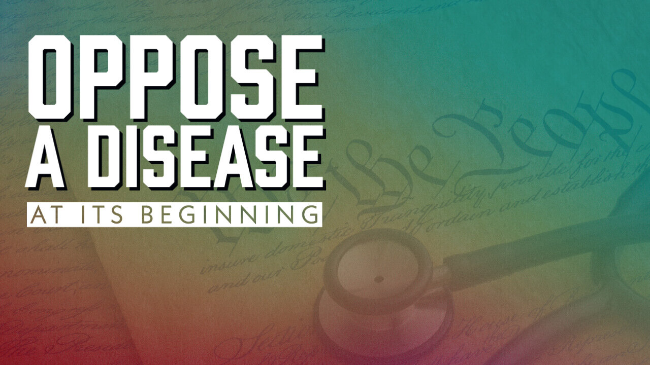 Oppose a Disease at its Beginning