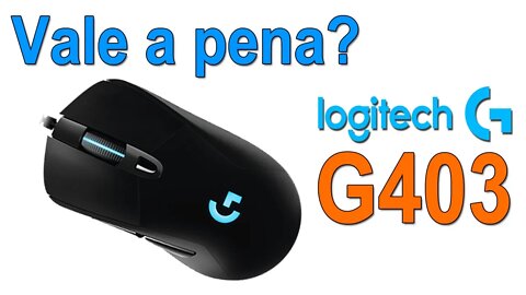 Vale a pena mouse Logitech G403?