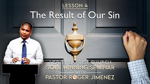 Soul Winning Seminar (Lesson 4): The Result of Our Sin