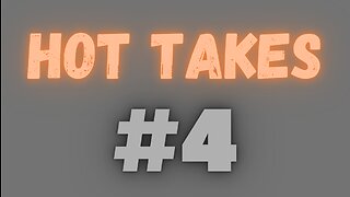 Hot Takes (January 4th, 2023)