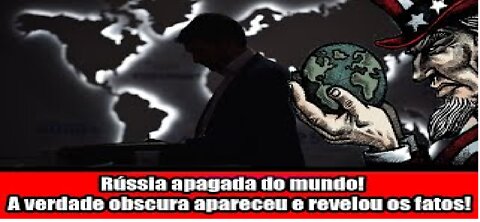 Rússia apagada do mundo! A verdade obscura apareceu e revelou os fatos