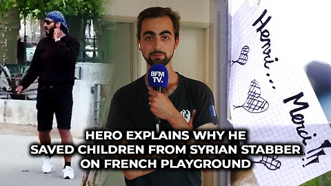 Hero Explains Why He Saved Children From Syria Stabber On French Playground