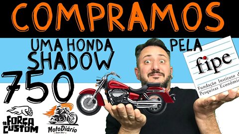 HONDA SHADOW 750: Compramos pela FIPE