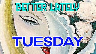 Better Lately - Tuesday