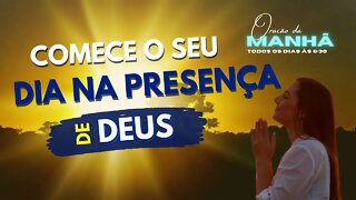 Oração da Manhã. Comece o dia na Presença de Deus. Segunda 03/01/22