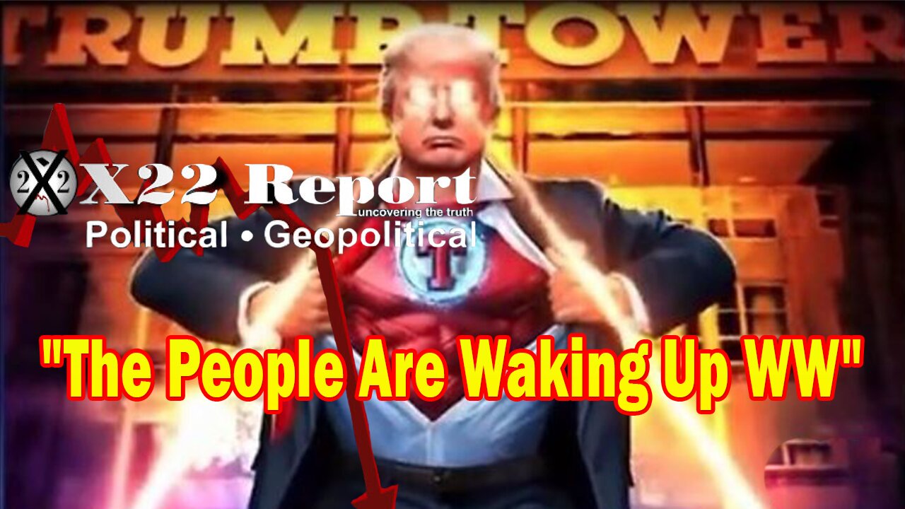 X22 Report - [DS] Using Every Trick In The Book To Stop What’s Coming, The People Are Waking Up WW