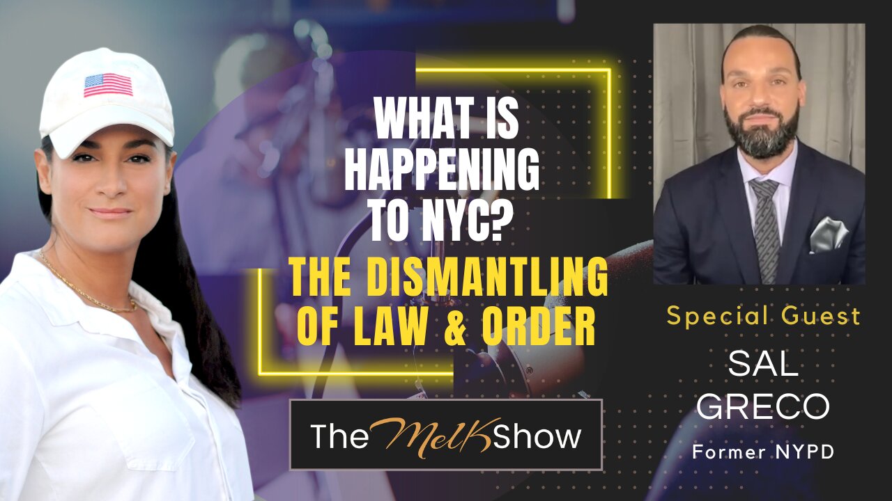 Mel K & Sal Greco | What is Happening to NYC? The Dismantling of Law & Order | 7-3-23