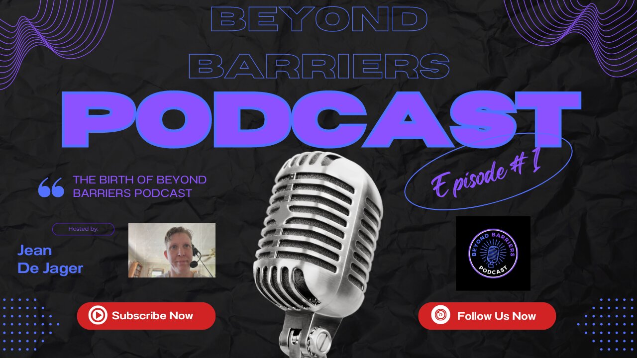 Beyond Barriers Podcast: The Birth of Beyond Barriers - Episode 1