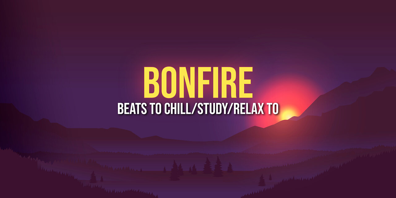 Bonfire 🔥 - beats to chill/study/relax to