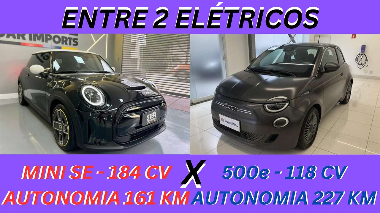 ENTRE 2 CARRO - MINI COOPER SE TOP X FIAT 500e ICON - ELÉTRICOS, URBANOS COM AUTONOMIA LIMITADA