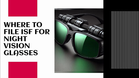 Mastering ISF Filing for Night Vision Glasses: A Comprehensive Guide