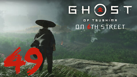 Ghost of Tsushima on 6th Street Part 49