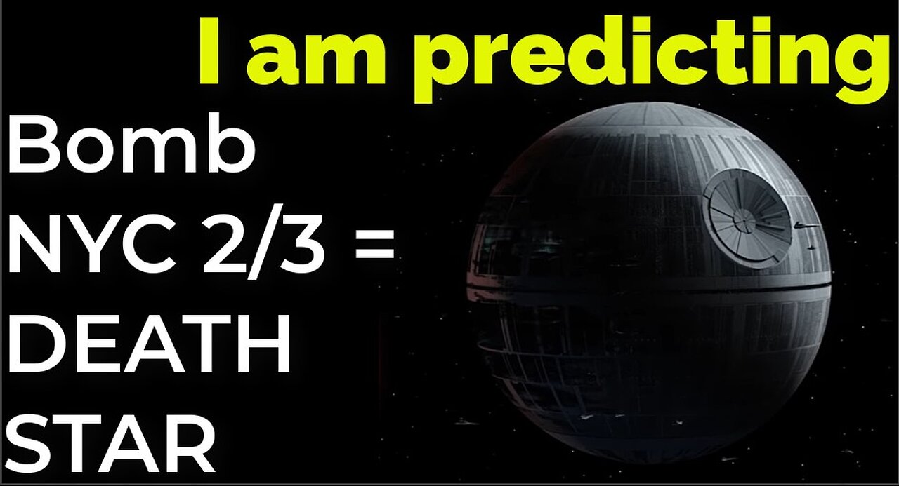 I am predicting: Dirty bomb in NYC on Feb 3 = DEATH STAR PROPHECY