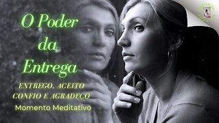 O PODER DA ENTREGA - Momento Meditativo - Entrego, Aceito, Confio e Agradeço