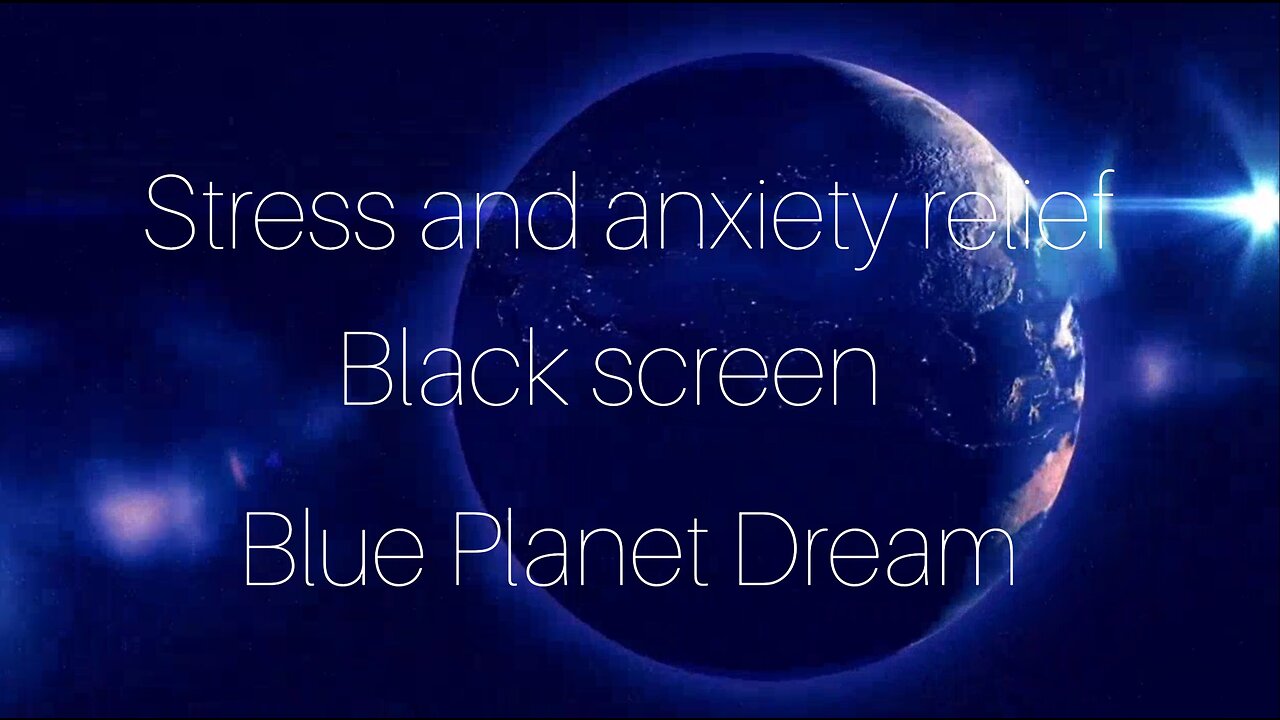 Dream Blue Planet dream sound - 8 h Stress & anxiety relief deep sleep