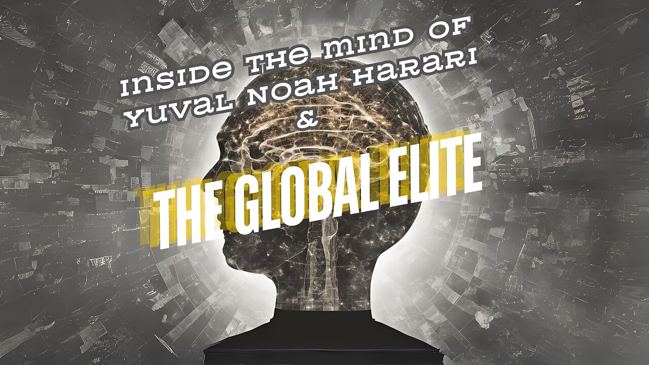 Inside the mind of Yuval Noah Harari & the Global Elite!