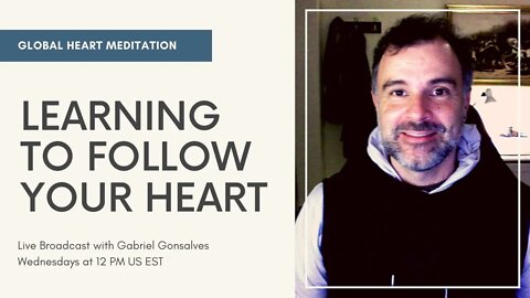 GLOBAL HEART MEDITATION | Learning to Follow Your Heart