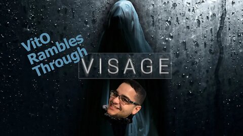 Lets Play: Thoughts on death and dying - Visage (Finale)