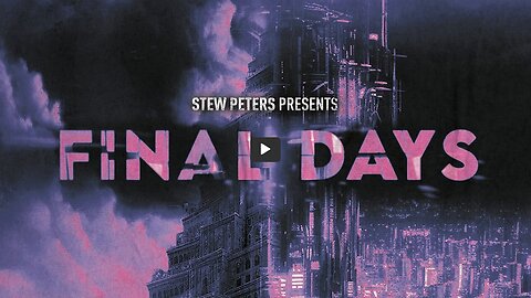 Final Days - Stew Peters Documentary