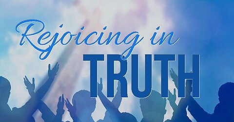 +36 REJOICING IN TRUTH! 2 John 1-14