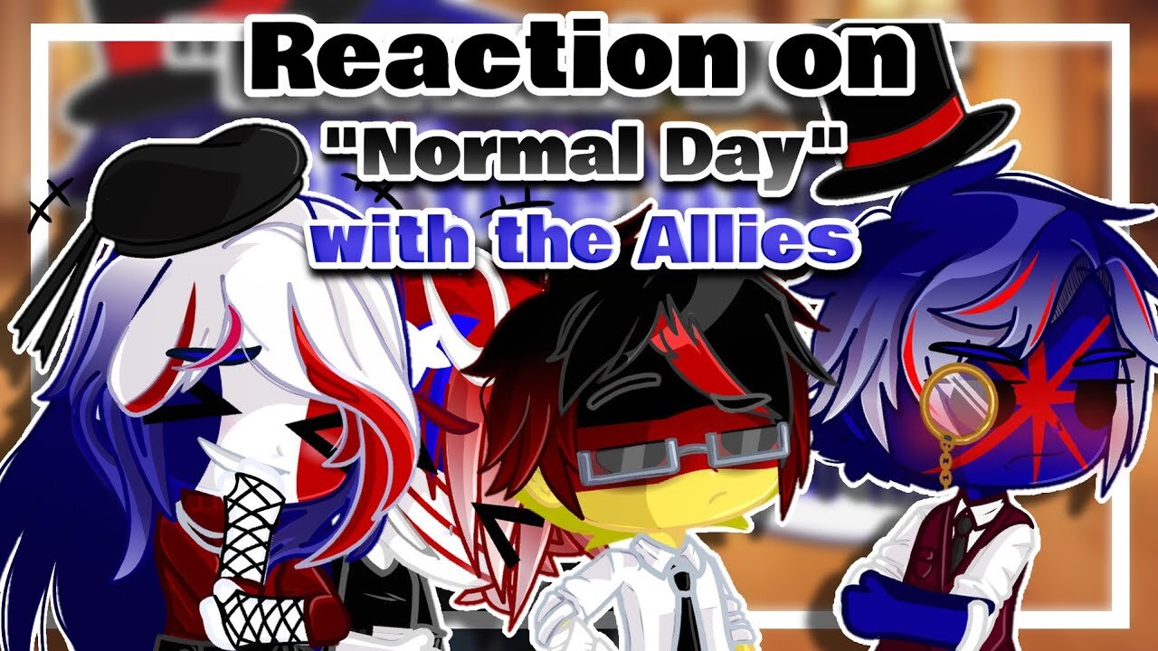 CountryHumans Reaction on a "Normal Day" with the Allies