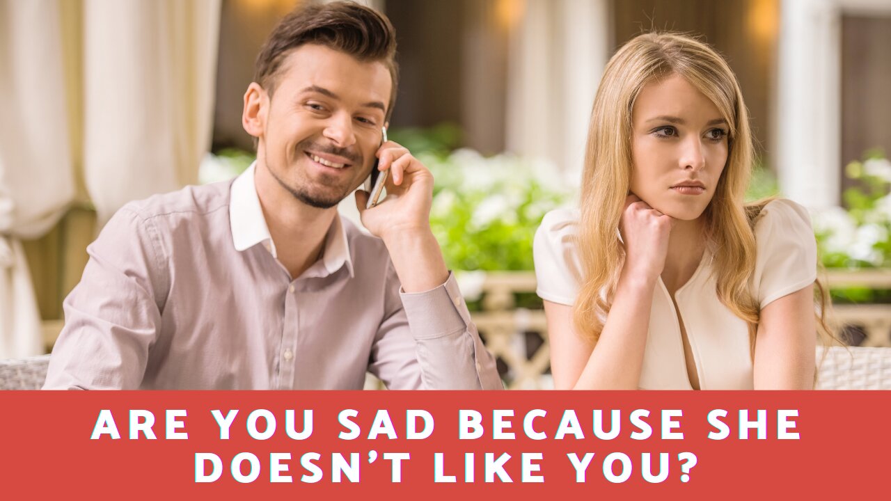 Are You Sad Because She Doesn't Like You?