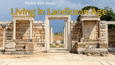 "Living in Laodicean Age" Pastor Ken Davis 02-06-21