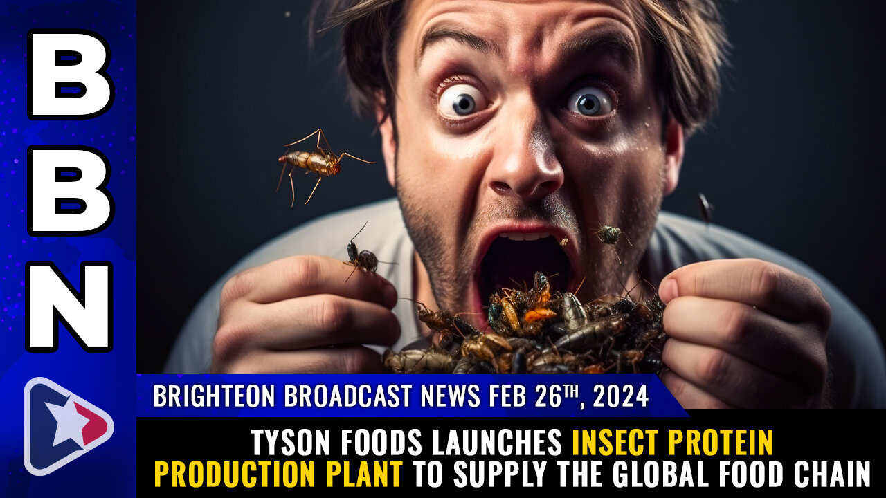 BBN, Feb 26, 2024 – Tyson Foods launches INSECT PROTEIN production...