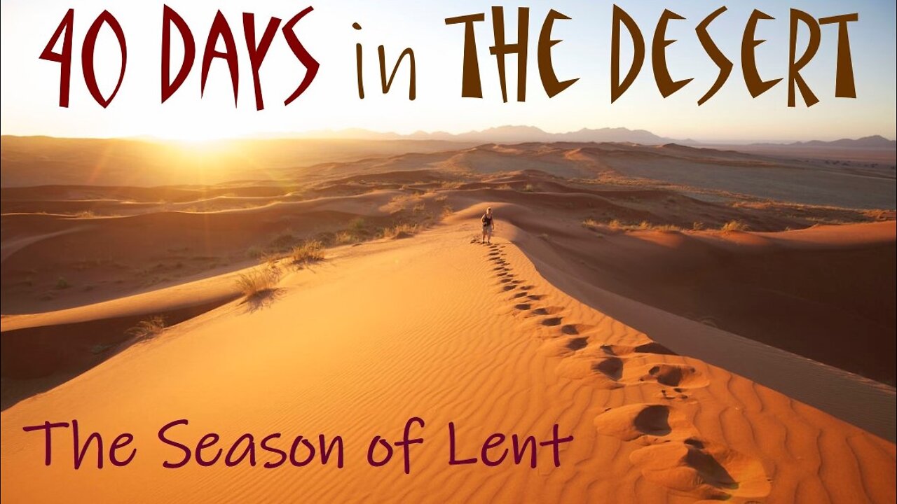 LENT - 40 DAYS IN THE DESERT (Lenten Reflections, Day 4)