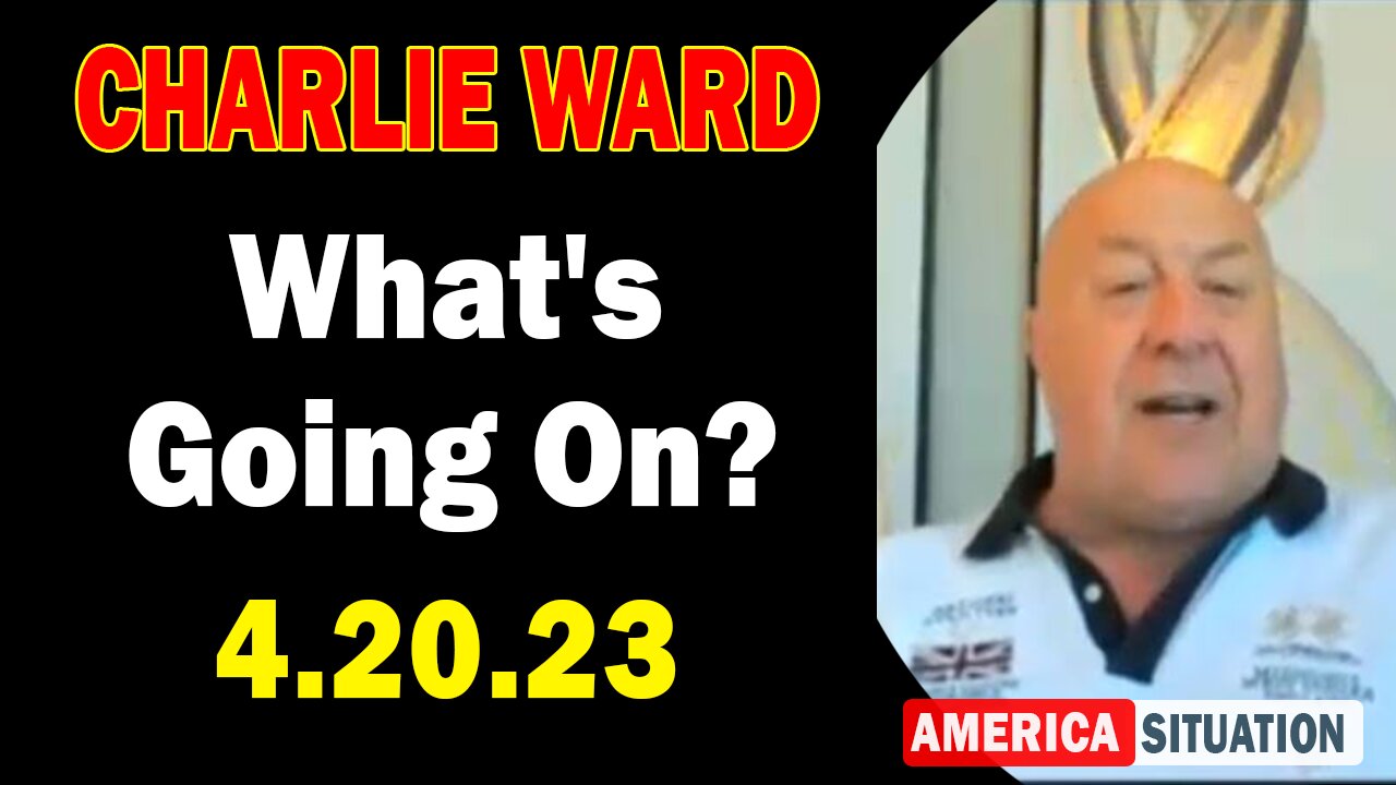 Charlie Ward HUGE Intel 4/20/23: "Warmonger's Toys Are Being Destroyed"