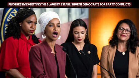 Progressives Getting The Blame By Establishment Democrats For Party Conflicts