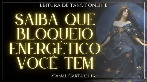 ✨️O SEU ATUAL BLOQUEIO ENERGÉTICO!✨️ LEITURA DE TAROT ONLINE E TERAPEUTICO