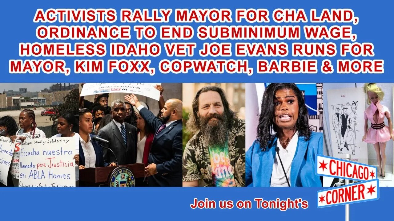 Activists Rally Mayor for CHA Land, Ordinance Ends Subminimum Wage, Guest Joe Evans, Barbie & More