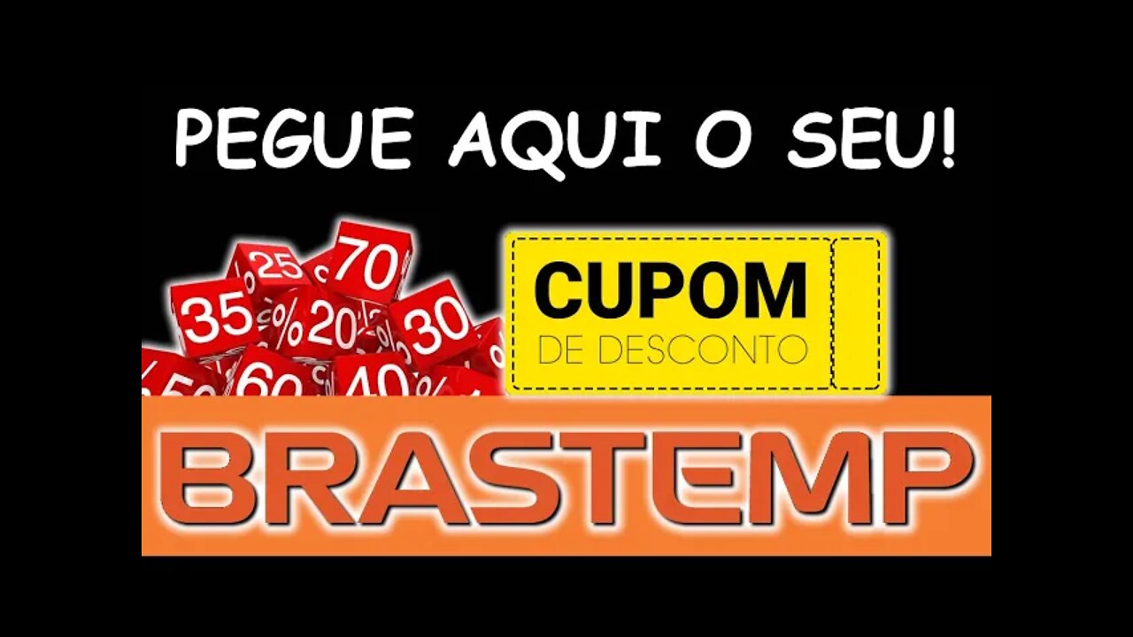 Cupom Desconto Brastemp. Aprenda a Comprar com Descontos Exclusivos.