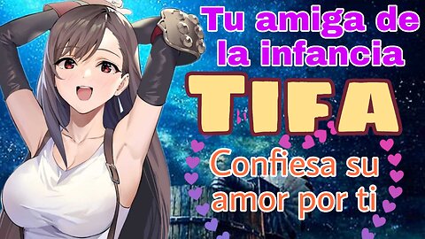 Tu aamiga de la Infancia Tifa confiesa su amor ASMR Roleplay