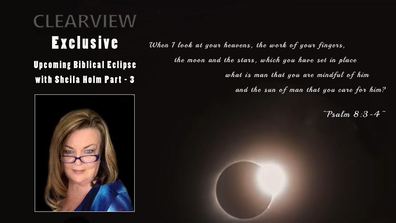 CLEARVIEW - Up-Coming Biblical Eclipse With Sheila Holm - Captions