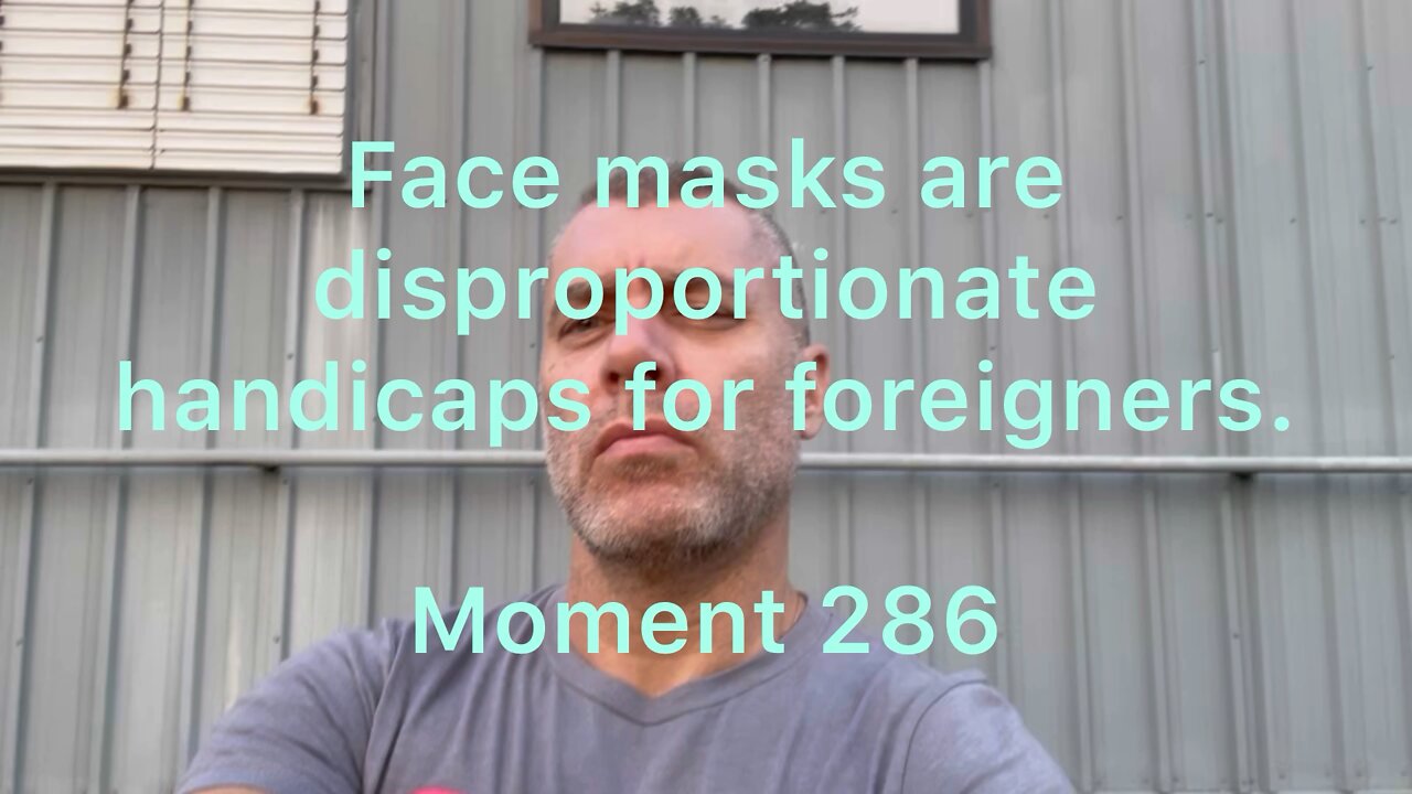 Face masks are disproportionate handicaps for foreigners. Moment 286