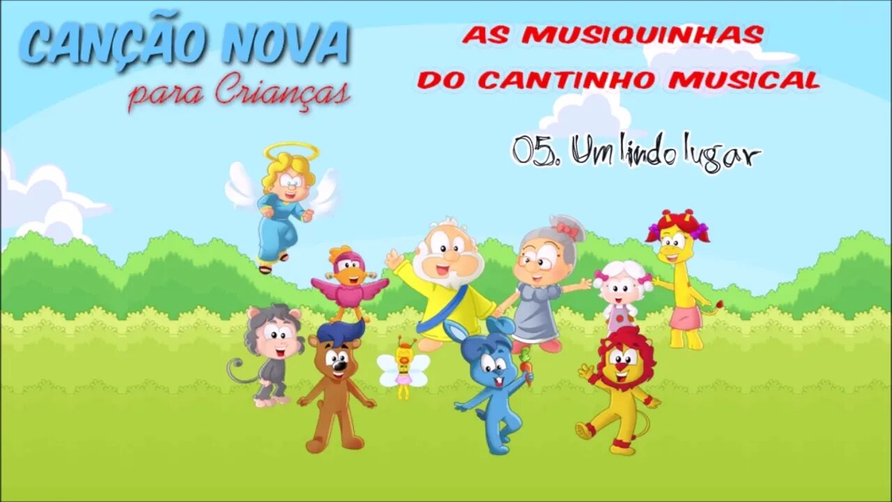 CANÇÃO NOVA PARA CRIANÇAS (AS MUSIQUINHAS DO CANTINHO MUSICAL) 05. Um Lindo Lugar ヅ