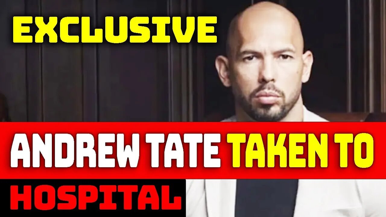 Exclusive: Andrew Tate taken to Hospital in Romania