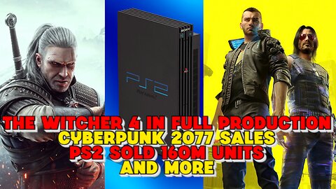 The Witcher 4 in Full Production, 2K Launcher Removed, Cyberpunk 2077 Sales and More