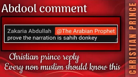 Abdool comments - prove the narration is shahi - Christian prince reply