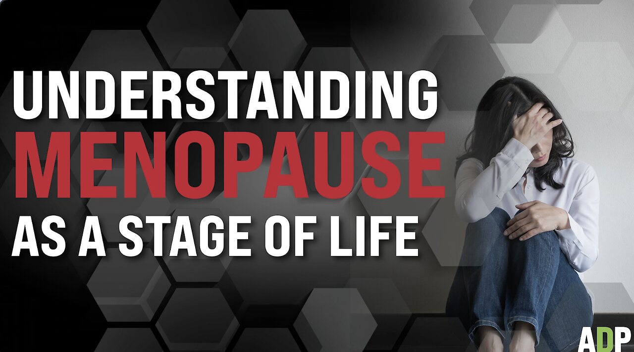 Understanding Menopause As A Stage Of Life